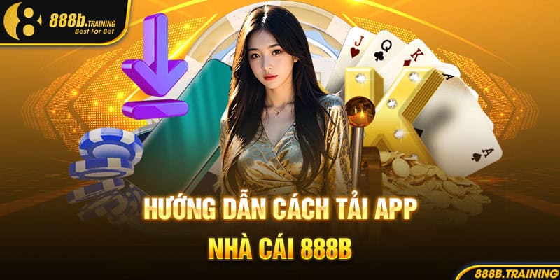 huong dan cach tai app 888b