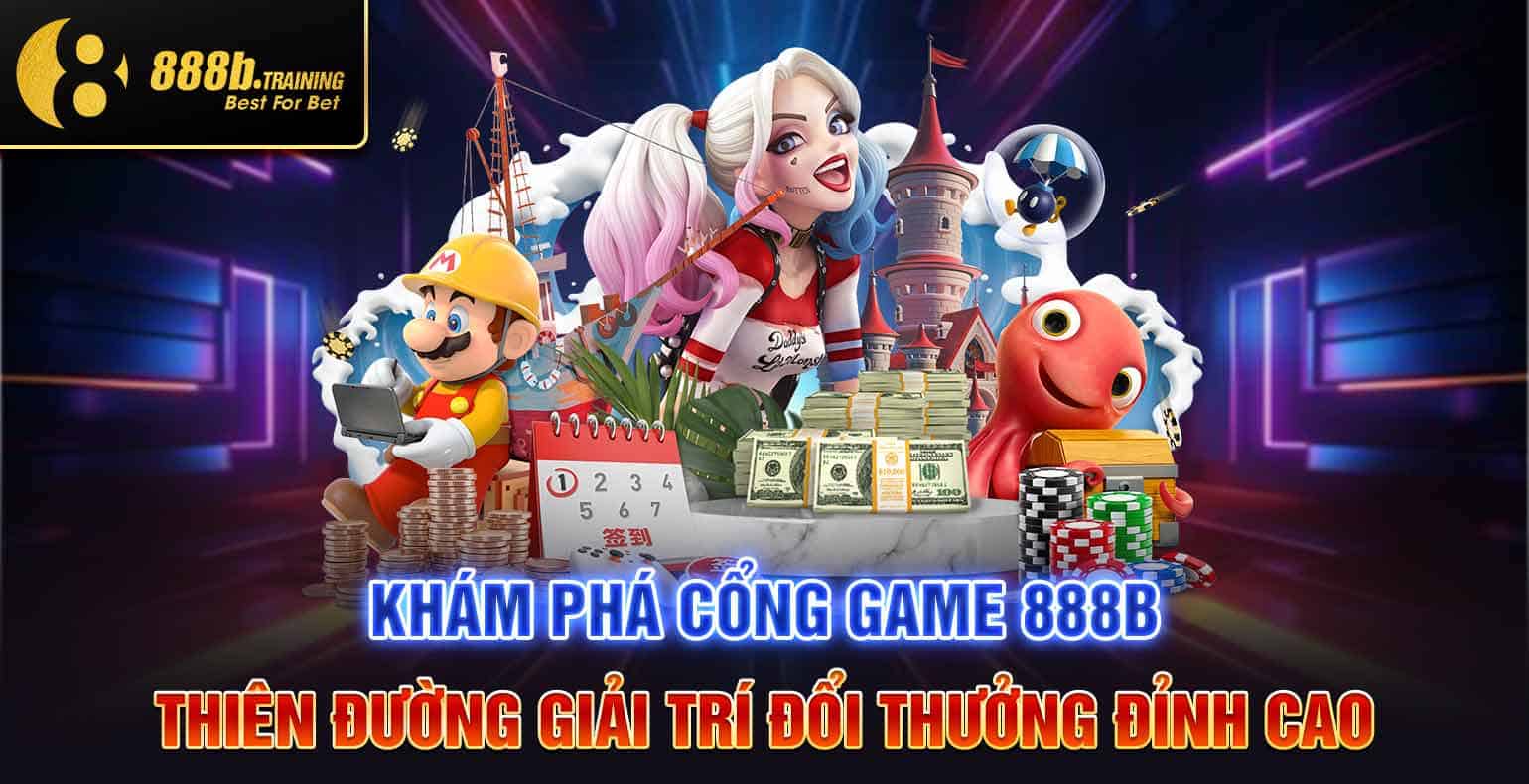 kham pha cong game 888b thien duong giai tri doi thuong